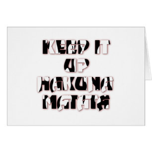 Hakuna Matata Keep it up Gifts