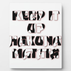 Hakuna Matata Keep it up Gifts Plaque