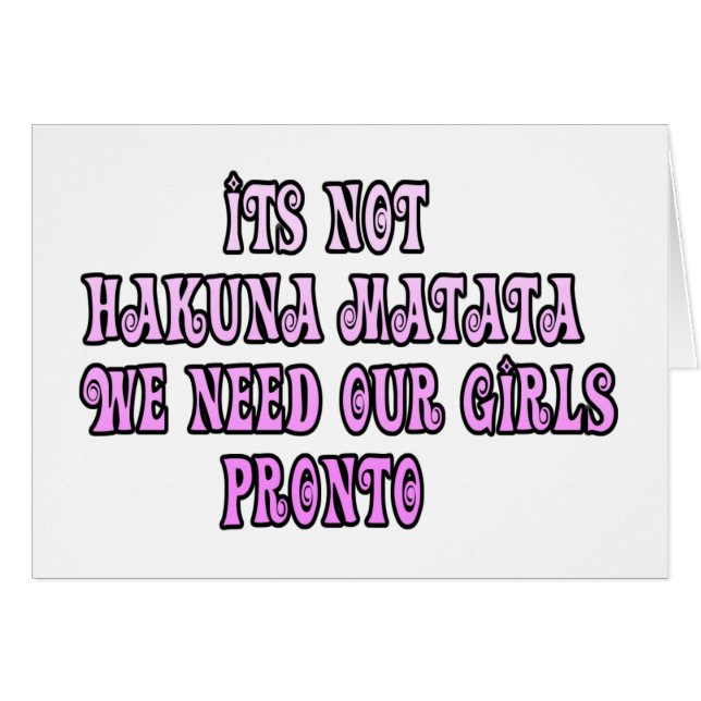 Hakuna Matata we need our Girls Pronto (Front Horizontal)