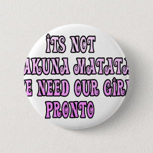 Hakuna Matata we need our Girls Pronto 6 Cm Round Badge