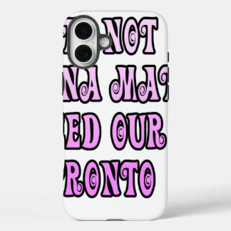 Hakuna Matata we need our Girls Pronto iPhone 16 Plus Case