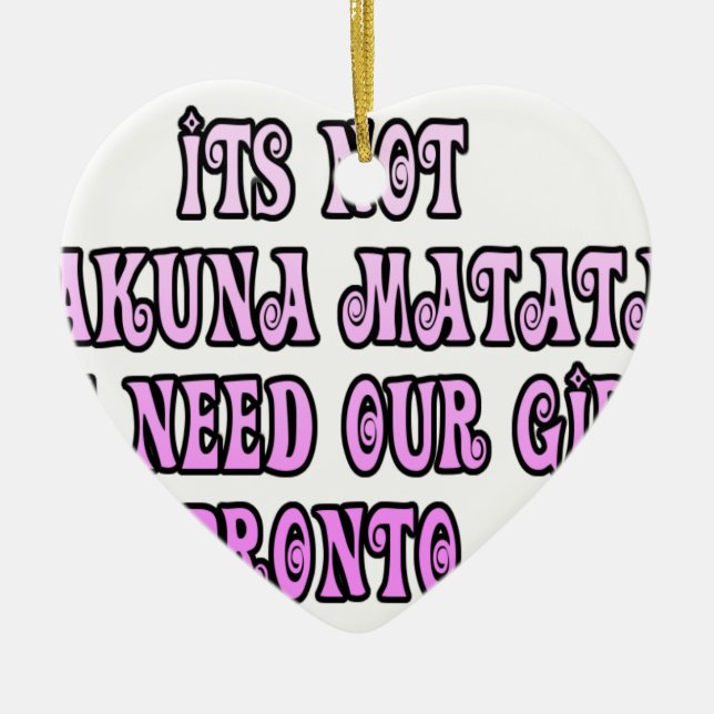 Hakuna Matata we need our Girls Pronto Ceramic Tree Decoration (Front)