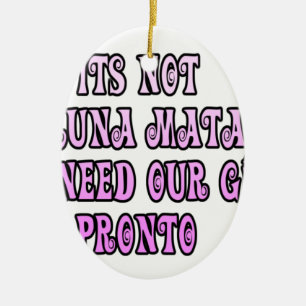 Hakuna Matata we need our Girls Pronto Ceramic Tree Decoration