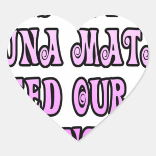 Hakuna Matata we need our Girls Pronto Heart Sticker