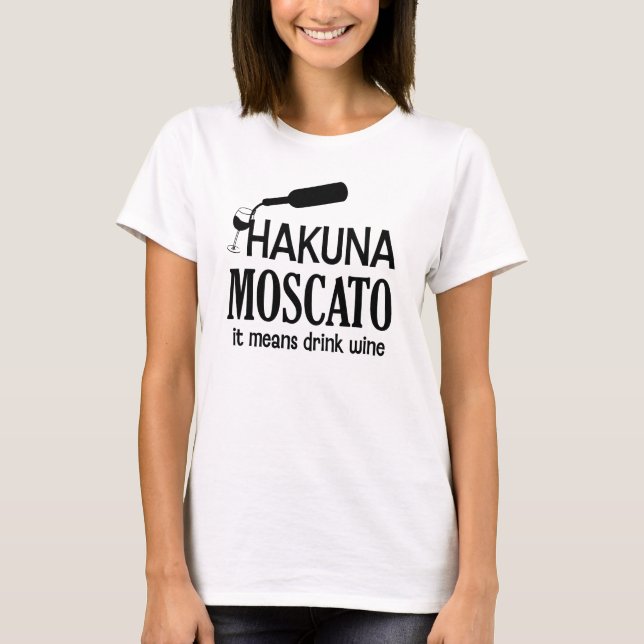 Hakuna Moscato funny women's wine saying shirt (Front)
