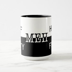 Half a Empty / Half Full / Meh Mug