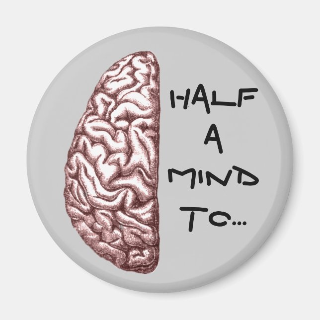 Half a Mind Magnet (Front)
