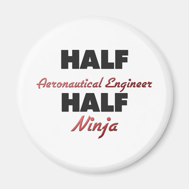 Half Aeronautical Engineer Half Ninja Magnet (Front)
