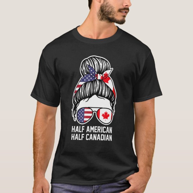 Half American half Canadian Canadian T-Shirt (Front)