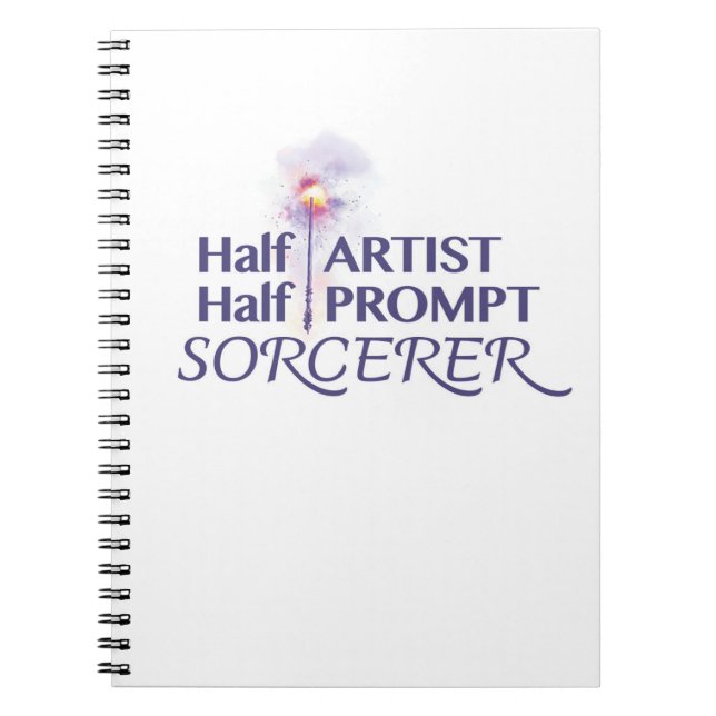 Half Artist Half Prompt Sorcerer Notebook (Front)