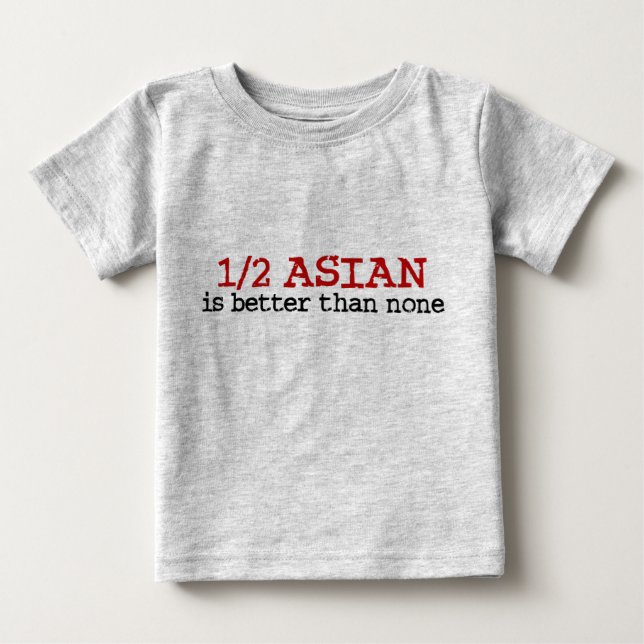 Half Asian Baby T-Shirt (Front)