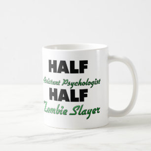 Half Assistant Psychologist Half Zombie Slayer Coffee Mug
