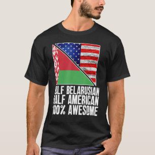 Half Belarusian Half American Belarus US Flag Pat T-Shirt