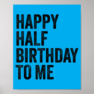 Half Birthday Quote Six Month Birthdays Poster