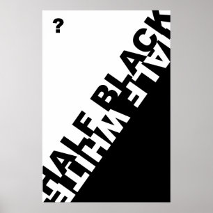 Half Black or Half White ? Poster