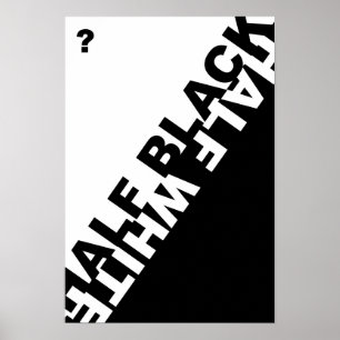 Half Black or Half White ? Poster