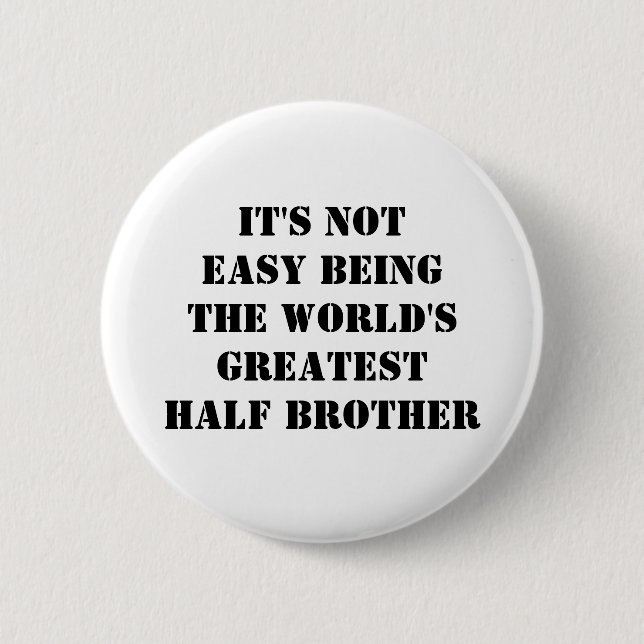 Half Brother 6 Cm Round Badge (Front)
