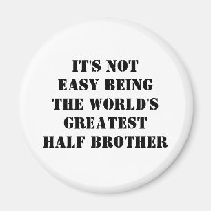 Half Brother Magnet