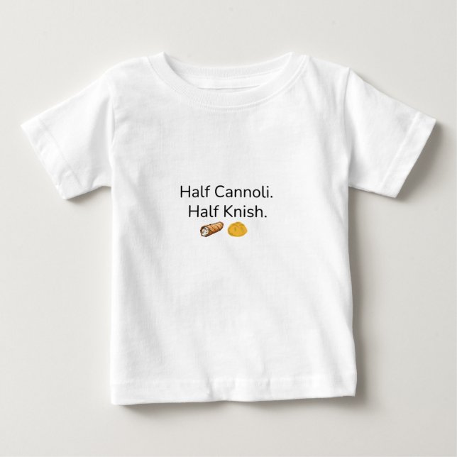 Half Cannoli. Half Knish baby t-shirt (Front)