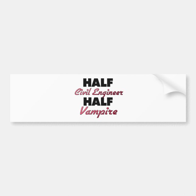 Half Civil Engineer Half Vampire Bumper Sticker (Front)
