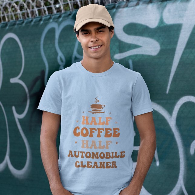 Half Coffee Half Automobile Cleaner T-Shirt (Creator Uploaded)