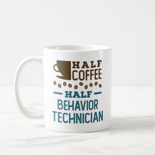 Half Coffee Half Behaviour Technician ABA RBT Coffee Mug