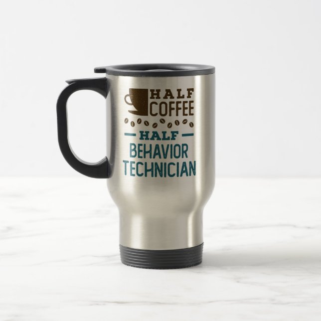 Half Coffee Half Behaviour Technician ABA RBT Travel Mug (Left)