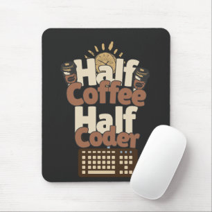 Half Coffee, Half Coder Mouse Mat