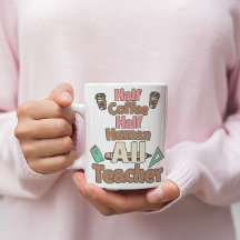☕️Half Coffee, 💕Half Human, All Teacher Mug🍎