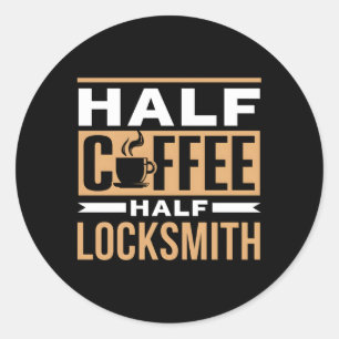 Half Coffee Half Locksmith Saying Coffees Cafe Classic Round Sticker