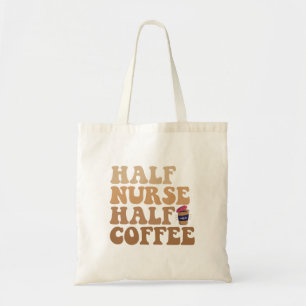 Half Coffee Half Nurse Funny Nurse Caffeine lovers Tote Bag