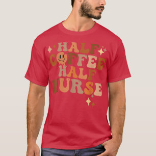 Half Coffee Half Nurse T-Shirt