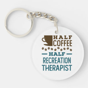 Half Coffee Half Recreation Therapist Key Ring