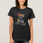 Half Coffee Half Science Teacher Groovy Inspiratio T-Shirt<br><div class="desc">Half Coffee Half Science Teacher Groovy Inspirational</div>