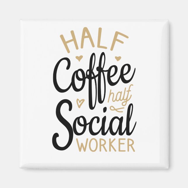 Half Coffee Half Social Worker Magnet (Front)