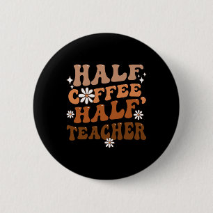 Half Coffee Half Teacher Inspirational Quotes For 6 Cm Round Badge