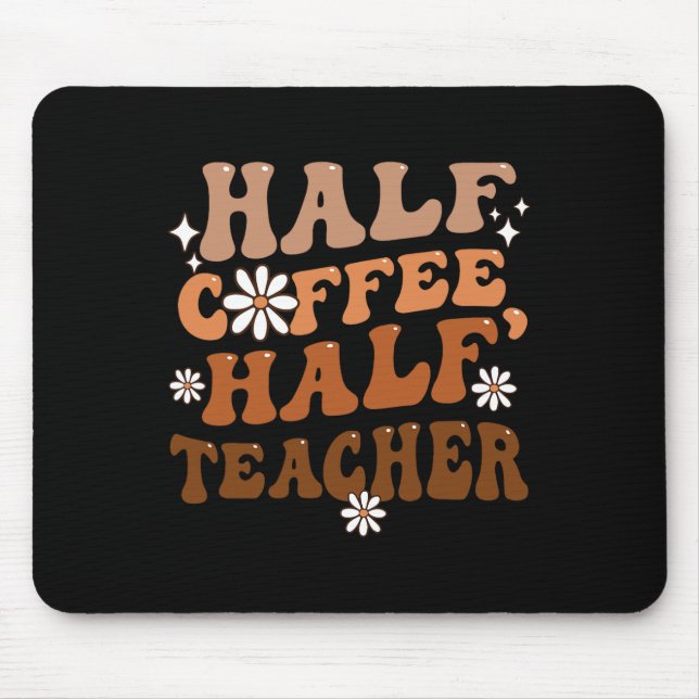 Half Coffee Half Teacher Inspirational Quotes for  Mouse Mat (Front)