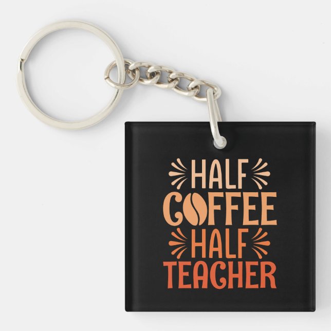 Half Coffee Half Teacher Key Ring (Front)