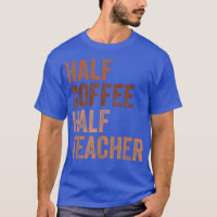 Half Coffee Half Teacher Vintage 
