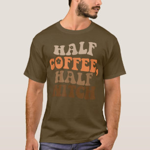 Half Coffee, half Witch, Funny Halloween Autumn Ti T-Shirt