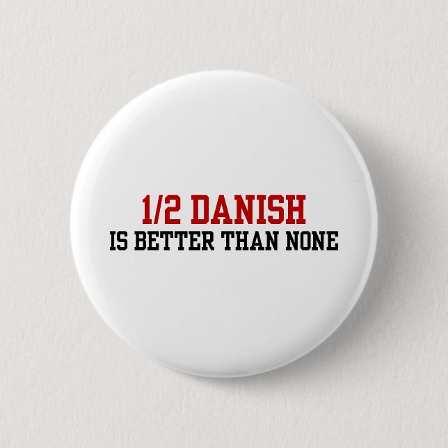 Half Danish 6 Cm Round Badge (Front)