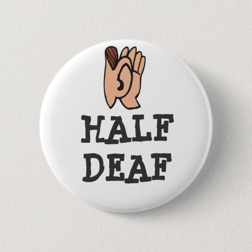 Image of Half Deaf Badge