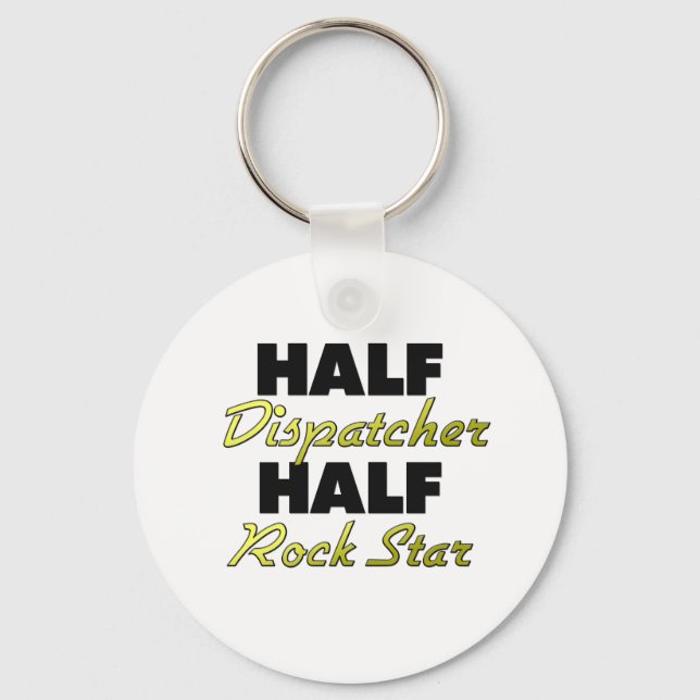 Half Dispatcher Half Rock Star Key Ring (Front)
