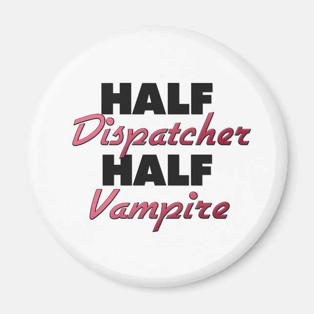 Half Dispatcher Half Vampire Magnet (Front)