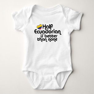 Half Ecuadorian Is Better Than None Baby Bodysuit