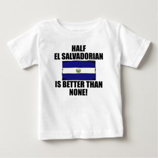 Half El Salvadorian Is Better Than None Baby T-Shirt