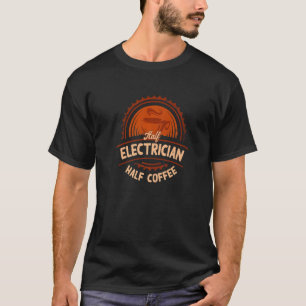 Half Electrician Half Coffee  Electrical Lineman H T-Shirt