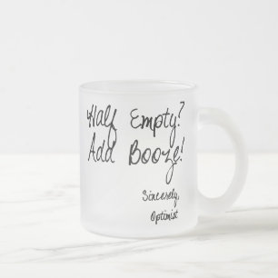 Half Empty? Add Booze! Frosted Glass Coffee Mug