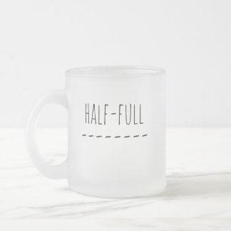 Half Empty or Half Full Frosted Glass Coffee Mug