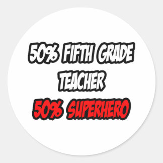 Half Fifth Grade Teacher...Half Superhero Classic Round Sticker